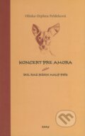 Kniha: Koncert pre Amora (Olinka Orphea Feldeková). Petrus, 2005 Kniha: Koncert pre Amora (Olinka Orphea Feldeková). Petrus, 2005