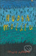 Kniha: Hudba močálu (Lewis Nordan). Mladá fronta, 1997 Kniha: Hudba močálu (Lewis Nordan). Mladá fronta, 1997