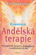 Kniha: Kvantová andělská terapie (Eva-Marie Mora). Fontána, 2009 Kniha: Kvantová andělská terapie (Eva-Marie Mora). Fontána, 2009