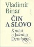 Kniha: Čin a slovo (Vladimír Binar). Triáda, 2010 Kniha: Čin a slovo (Vladimír Binar). Triáda, 2010