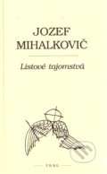 Listové tajomstvá - Jozef Mihalkovič, F. R. & G., 2009