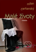 Kniha: Malé životy (Milan Čarňanský). Vydavateľstvo Spolku slovenských spisovateľov, 2009 Kniha: Malé životy (Milan Čarňanský). Vydavateľstvo Spolku slovenských spisovateľov, 2009