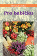 Kniha: Pro babičku (Miroslava Kotrbová). Akcent, 2009 Kniha: Pro babičku (Miroslava Kotrbová). Akcent, 2009