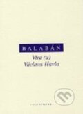 Kniha: Víra (u) Václava Havla (M. Balabán). OIKOYMENH, 2009 Kniha: Víra (u) Václava Havla (M. Balabán). OIKOYMENH, 2009