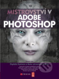 Kniha: Mistrovství v Adobe Photoshop (Derek Lea). Computer Press, 2010 Kniha: Mistrovství v Adobe Photoshop (Derek Lea). Computer Press, 2010