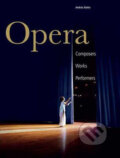 Kniha: Opera - Composers, Works, Performers (András Batta). Ullmann, 2009 Kniha: Opera - Composers, Works, Performers (András Batta). Ullmann, 2009
