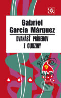 Kniha: Dvanásť príbehov z cudziny (Gabriel García Márquez), 2010 Kniha: Dvanásť príbehov z cudziny (Gabriel García Márquez), 2010