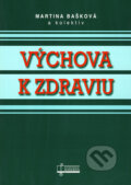 Kniha: Výchova k zdraviu (Martina Bašková a kolektiv), 2009 Kniha: Výchova k zdraviu (Martina Bašková a kolektiv), 2009