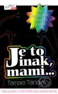 Kniha: Je to inak, mami... (Tamara Tainová), 2010 Kniha: Je to inak, mami... (Tamara Tainová), 2010