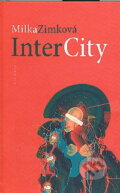 Kniha: InterCity (Milka Zimková). Kalligram, 2009 Kniha: InterCity (Milka Zimková). Kalligram, 2009