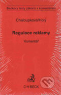 Kniha: Regulace reklamy. Komentář (Helena Chaloupková a Petr Holý). C. H. Beck, 2009 Kniha: Regulace reklamy. Komentář (Helena Chaloupková a Petr Holý). C. H. Beck, 2009