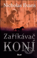 Kniha: Zaříkávač koní (Nicholas Evans). Ikar CZ, 2005 Kniha: Zaříkávač koní (Nicholas Evans). Ikar CZ, 2005