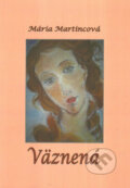 Kniha: Väznená (Mária Martincová). SnowMouse Publishing, 2009 Kniha: Väznená (Mária Martincová). SnowMouse Publishing, 2009