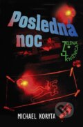 Kniha: Posledná noc (Michael Koryta). Slovenský spisovateľ, 2010 Kniha: Posledná noc (Michael Koryta). Slovenský spisovateľ, 2010