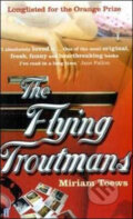 Kniha: The Flying Troutmans (Miriam Toews). Faber and Faber, 2009 Kniha: The Flying Troutmans (Miriam Toews). Faber and Faber, 2009