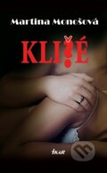 Kniha: Klišé (Martina Monošová). Ikar, 2010 Kniha: Klišé (Martina Monošová). Ikar, 2010