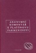 Kniha: Anonymní komentář k Platónovu Parmenidovi (OIKOYMENH). OIKOYMENH, 2009 Kniha: Anonymní komentář k Platónovu Parmenidovi (OIKOYMENH). OIKOYMENH, 2009