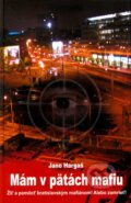 Kniha: Mám v pätách mafiu (Jano Hargaš). Slovenský spisovateľ, 2010 Kniha: Mám v pätách mafiu (Jano Hargaš). Slovenský spisovateľ, 2010