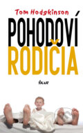 Kniha: Pohodoví rodičia (Tom Hodgkinson), 2010 Kniha: Pohodoví rodičia (Tom Hodgkinson), 2010