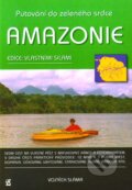Kniha: Amazonie - putování do zeleného srdce (Vojtěch Sláma). Jan Piszkiewicz, 2004 Kniha: Amazonie - putování do zeleného srdce (Vojtěch Sláma). Jan Piszkiewicz, 2004