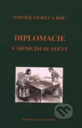 Diplomacie v měnícím se světě - Zdeněk Veselý a kol., Professional Publishing, 2009