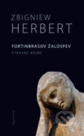 Kniha: Fortinbrasov žalospev (Zbigniew Herbert). Kalligram, 2009 Kniha: Fortinbrasov žalospev (Zbigniew Herbert). Kalligram, 2009