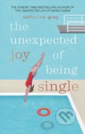 Kniha: The Unexpected Joy of Being Single (Catherine Gray). Aster, 2018 Kniha: The Unexpected Joy of Being Single (Catherine Gray). Aster, 2018