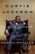 Kniha: Hustle Harder, Hustle Smarter (Curtis "50 Cent" Jackson). HarperCollins, 2020 Kniha: Hustle Harder, Hustle Smarter (Curtis "50 Cent" Jackson). HarperCollins, 2020
