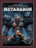 Kniha: Metabaron (Alejandro Jodorowsky a Jerry Frissen). Crew, 2020 Kniha: Metabaron (Alejandro Jodorowsky a Jerry Frissen). Crew, 2020