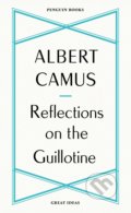 Kniha: Reflections on the Guillotine (Albert Camus). Penguin Books, 2020 Kniha: Reflections on the Guillotine (Albert Camus). Penguin Books, 2020