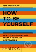 Kniha: How to Be Yourself (Simon Doonan). Phaidon, 2020 Kniha: How to Be Yourself (Simon Doonan). Phaidon, 2020