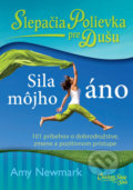 Kniha: Slepačia polievka pre dušu: Sila môjho áno (Amy Newmark). Eastone Books, 2020 Kniha: Slepačia polievka pre dušu: Sila môjho áno (Amy Newmark). Eastone Books, 2020