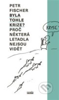 Kniha: Byla tohle krize? (Petr Fischer). Novela Bohemica, 2020 Kniha: Byla tohle krize? (Petr Fischer). Novela Bohemica, 2020