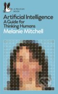 Kniha: Artificial Intelligence (Melanie Mitchell). Pelican, 2020 Kniha: Artificial Intelligence (Melanie Mitchell). Pelican, 2020