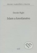 Kniha: Islam a kresťanstvo (Davide Righi). Lúč, 2016 Kniha: Islam a kresťanstvo (Davide Righi). Lúč, 2016