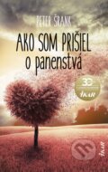 E-kniha: Ako som prišiel o panenstvá (Peter Šrank). Ikar, 2020 E-kniha: Ako som prišiel o panenstvá (Peter Šrank). Ikar, 2020