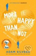 Kniha: More Happy Than Not (Adam Silvera). Simon & Schuster, 2018 Kniha: More Happy Than Not (Adam Silvera). Simon & Schuster, 2018