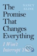 Kniha: The Promise That Changes Everything (Nancy Kline). Penguin Books, 2020 Kniha: The Promise That Changes Everything (Nancy Kline). Penguin Books, 2020