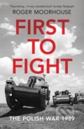 Kniha: First to Fight (Roger Moorhouse). Vintage, 2020 Kniha: First to Fight (Roger Moorhouse). Vintage, 2020