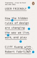 Kniha: User Friendly (Cliff Kuang a Robert Fabricant). Ebury, 2020 Kniha: User Friendly (Cliff Kuang a Robert Fabricant). Ebury, 2020