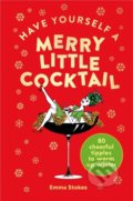 Kniha: Have Yourself a Merry Little Cocktail (Emma Stokes). Pop Press, 2020 Kniha: Have Yourself a Merry Little Cocktail (Emma Stokes). Pop Press, 2020