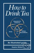 Kniha: How to Drink Tea (Stephen Wildish). Pop Press, 2020 Kniha: How to Drink Tea (Stephen Wildish). Pop Press, 2020
