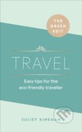 Kniha: The Green Edit: Travel (Juliet Kinsman). Ebury, 2020 Kniha: The Green Edit: Travel (Juliet Kinsman). Ebury, 2020