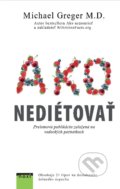 Kniha: Ako nediétovať (Michael Greger). NOXI, 2022 Kniha: Ako nediétovať (Michael Greger). NOXI, 2022