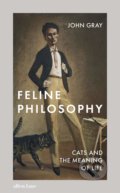 Kniha: Feline Philosophy (John Gray). Allen Lane, 2020 Kniha: Feline Philosophy (John Gray). Allen Lane, 2020