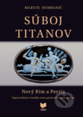 Kniha: Súboj titanov - Nový Rím a Perzia (Martin Hurbanič), 2020 Kniha: Súboj titanov - Nový Rím a Perzia (Martin Hurbanič), 2020