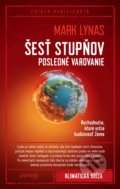 Kniha: Šesť stupňov: Posledné varovanie (Mark Lynas). Premedia, 2020 Kniha: Šesť stupňov: Posledné varovanie (Mark Lynas). Premedia, 2020