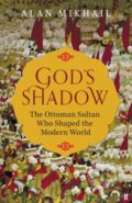 Kniha: God's Shadow (Alan Mikhail). Faber and Faber, 2020 Kniha: God's Shadow (Alan Mikhail). Faber and Faber, 2020