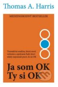 Kniha: Ja som OK - Ty si OK (Thomas A. Harris). Inštitút psychoterapie a socioterapie, 2019 Kniha: Ja som OK - Ty si OK (Thomas A. Harris). Inštitút psychoterapie a socioterapie, 2019