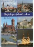 Kniha: Mojich prvých 60 rokov (Ján Košiar). Post Scriptum, 2020 Kniha: Mojich prvých 60 rokov (Ján Košiar). Post Scriptum, 2020